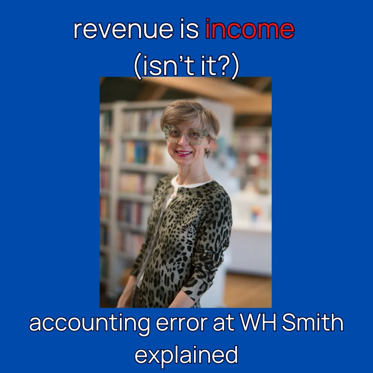 Revenue or income? Accounting Error at WH Smith Plc explained.